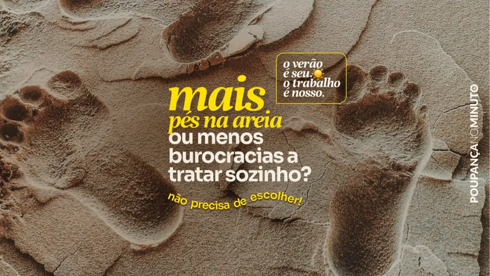 Pegadas marcadas na areia de uma praia, com texto publicitário sobreposto que diz: “Mais pés na areia ou menos burocracias a tratar sozinho? Não precisa de escolher!” No canto superior direito, lê-se: “O verão é seu. O trabalho é nosso.” Em baixo, está o logótipo “Poupança no Minuto” com informação legal sobre a empresa Financefy, S.A.